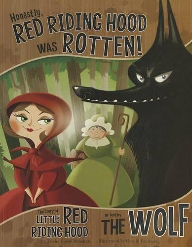 Honestly, Little Red Riding Hood Was Rotten!