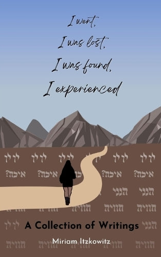 I Went, I Was Lost, I Was Found, I Experienced