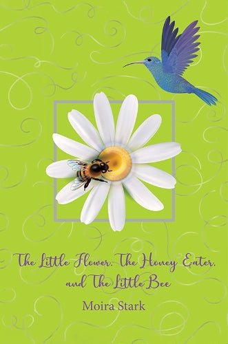 The Little Flower, The Honey Eater, and The Little Bee