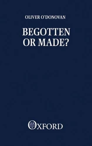 Begotten or Made?