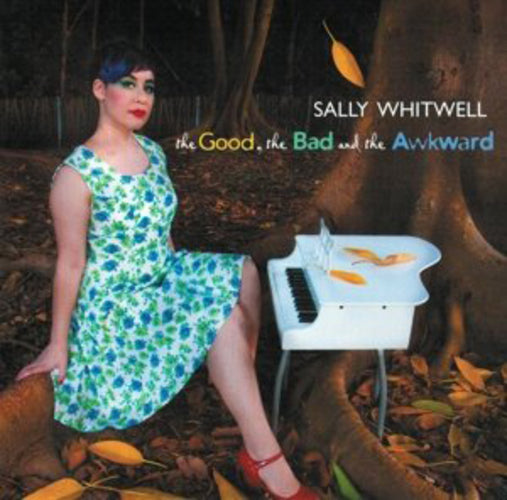 Sally Whitwell: The Good, the Bad and the Awkward