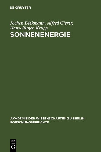 Sonnenenergie: Herausforderung für Forschung, Entwicklung und internationale Zusammenarbeit (Akademie der Wissenschaften zu Berlin. Forschungsberichte, 1) (German Edition
