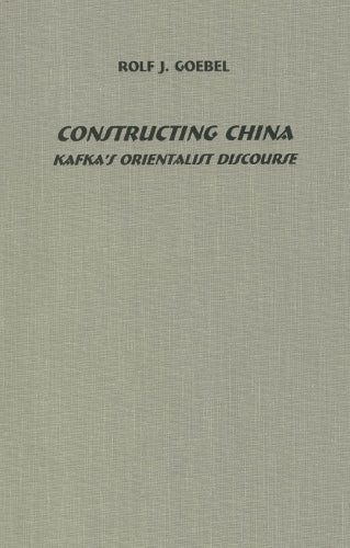 Constructing China: Kafka's Orientalist Discourse