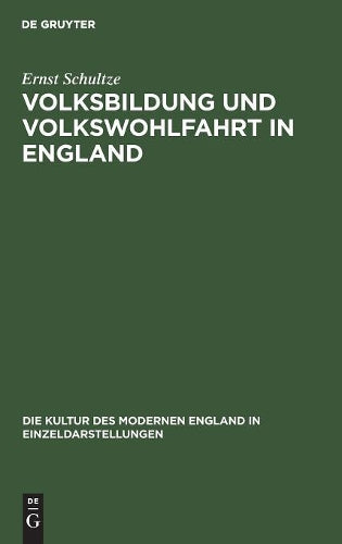 Volksbildung und Volkswohlfahrt in England (Die Kultur des modernen England in Einzeldarstellungen, 2) (German Edition