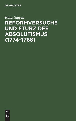 Reformversuche und Sturz des Absolutismus (1774–1788) (German Edition