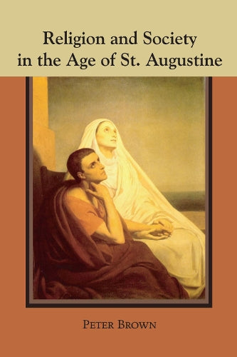 Religion and Society in the Age of St. Augustine (Studies in Augustine