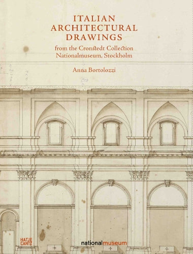 Italian Architectural Drawings from the Cronstedt Collection, Nationalmuseum, Stockholm