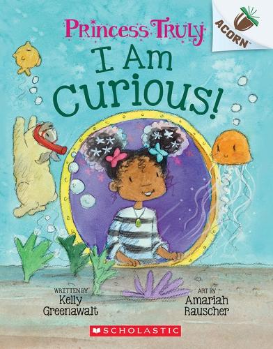 I Am Curious: An Acorn Book (Princess Truly #7