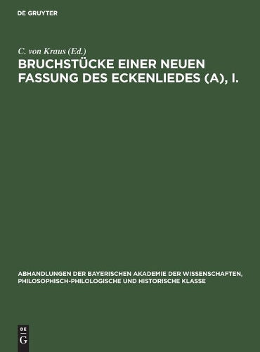 Bruchstücke einer neuen Fassung des Eckenliedes (A), I. (Abhandlungen der Bayerischen Akademie der Wissenschaften, Philosophisch-philologische und historische Klasse, 32, 3/I) (German Edition