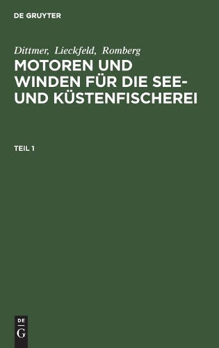 Dittmer; Lieckfeld; Romberg: Motoren und Winden für die See- und Küstenfischerei. Teil 1 (German Edition