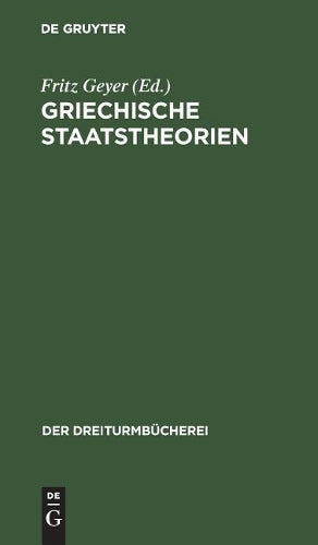 Griechische Staatstheorien: Platon und Aristoteles (Der Dreiturmbücherei, 26) (German Edition