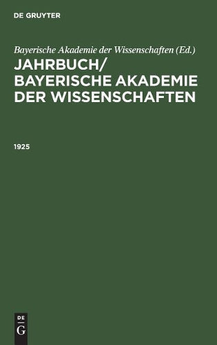 Jahrbuch/ Bayerische Akademie der Wissenschaften. 1925 (German Edition