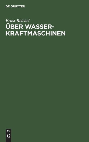 Über Wasserkraftmaschinen: Ein Vortrag für Bauingenieure (German Edition