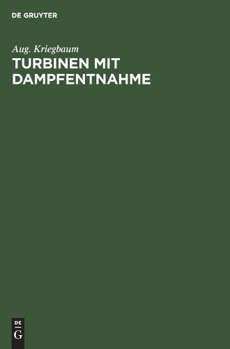 Turbinen mit Dampfentnahme: Ein Beitrag zur Berechnung der Anzapfturbinen (German Edition