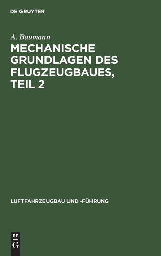 Mechanische Grundlagen des Flugzeugbaues, Teil 2 (Luftfahrzeugbau und -Führung, 11) (German Edition