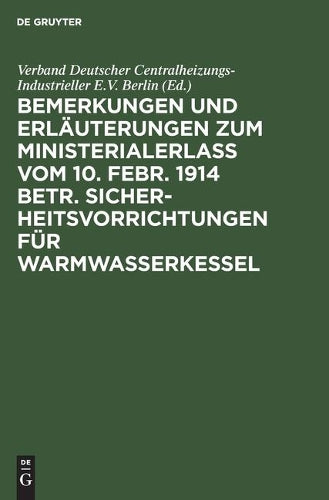 Bemerkungen und Erläuterungen zum Ministerialerlaß vom 10. Febr. 1914 betr. Sicherheitsvorrichtungen für Warmwasserkessel (German Edition