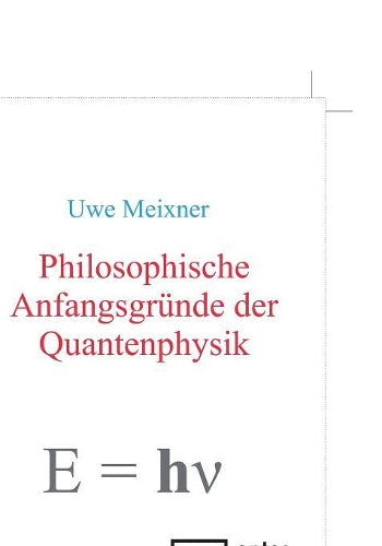 Philosophische Anfangsgründe Der Quantenphysik (German Edition