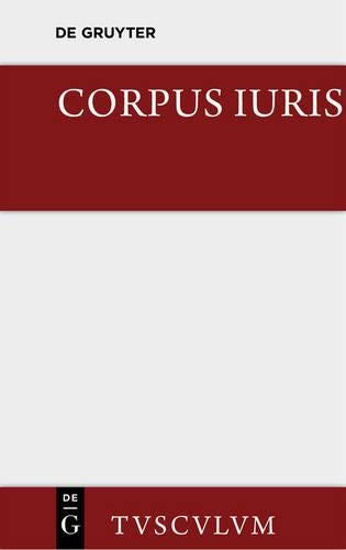 Corpus Iuris: Eine Auswahl Der Rechtsgrundsatze Der Antike (Sammlung Tusculum