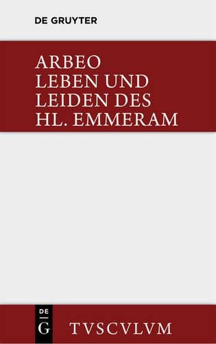 Vita et passio Sancti Haimhrammi martyris / Leben und Leiden des Hl. Emmeram