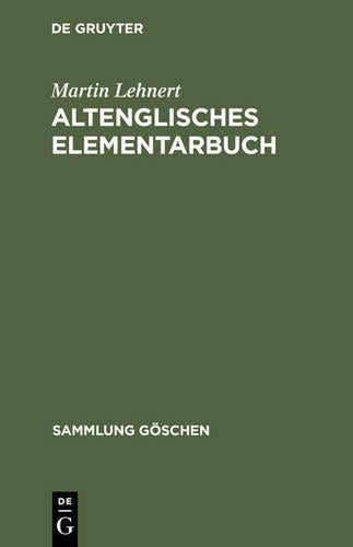 Altenglisches Elementarbuch: Einführung, Grammatik, Texte mit Übersetzung und Wörterbuch (Sammlung Göschen, 2210) (German Edition