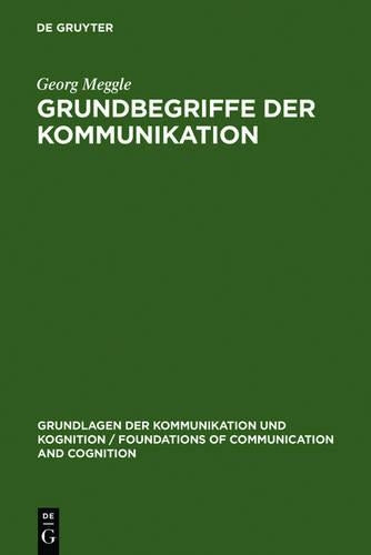 Grundbegriffe der Kommunikation (Grundlagen der Kommunikation und Kognition / Foundations of Communication and Cognition) (German Edition