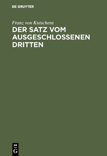 Der Satz vom ausgeschlossenen Dritten: Untersuchungen über die Grundlagen der Logik (German Edition