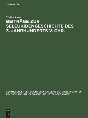 Beiträge zur Seleukidengeschichte des 3. Jahrhunderts v. Chr. (Abhandlungen der Bayerischen Akademie der Wissenschaften, Philosophisch-philologische und historische Klasse, 34, 1) (German Edition