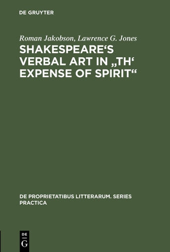 Shakespeare's Verbal Art in Th' Expence of Spirit (de Proprietatibus Litterarum