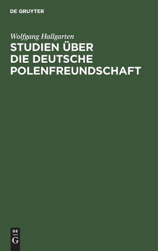 Studien über die deutsche Polenfreundschaft: In der Periode der Märzrevolution (German Edition