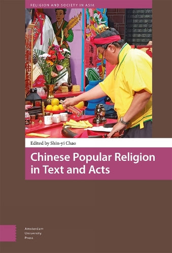 Chinese Popular Religion in Text and Acts (Religion and Society in Asia