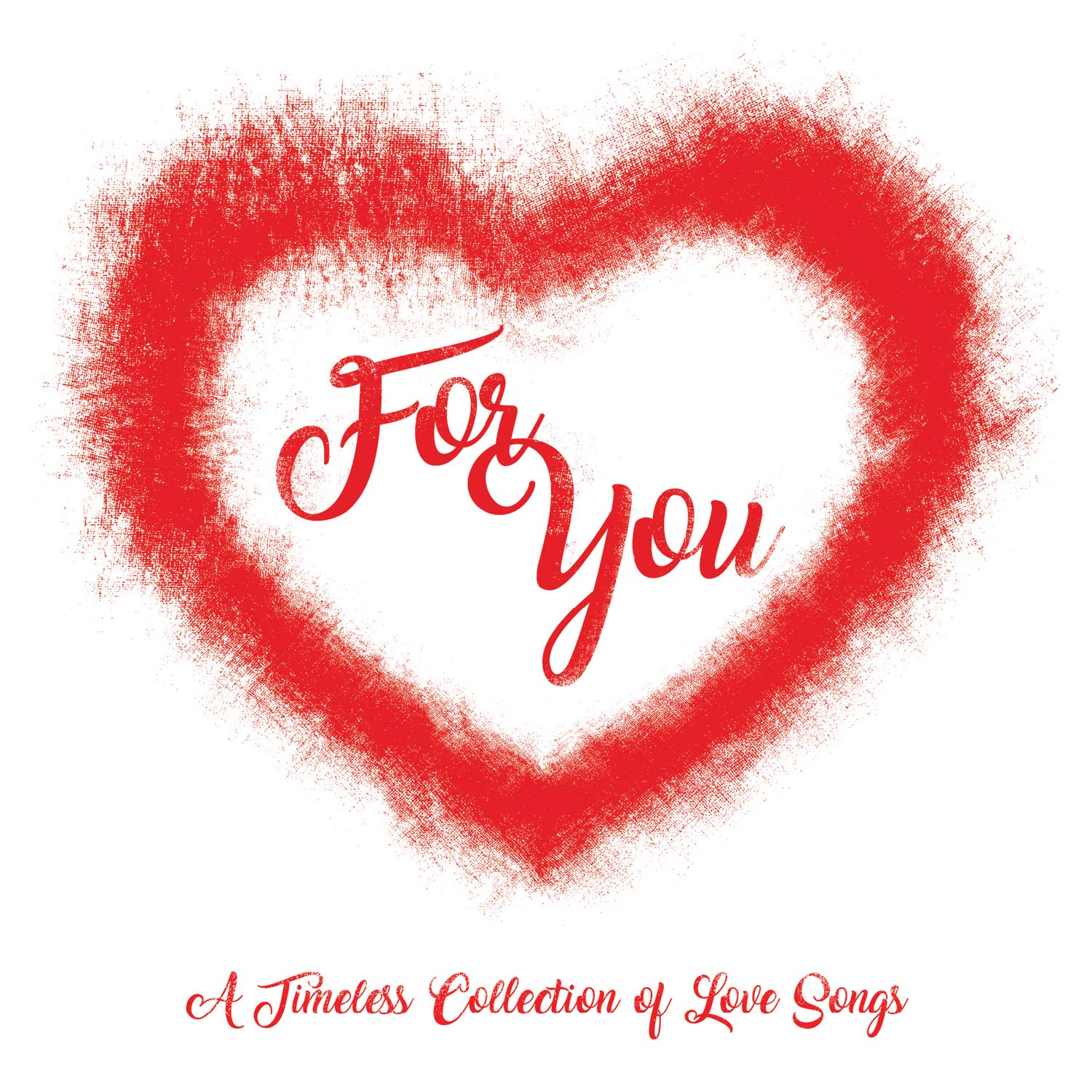 For You (A Timeless Collection Of Love Songs)