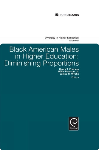 Black American Males in Higher Education: Diminishing Proportions: 6 (Diversity in Higher Education, 6