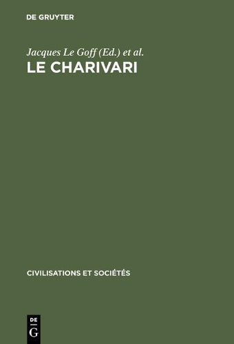 Le charivari: Actes de la table ronde organisée à Paris (25–27 avril 1977) par l'Ecole des Etudes en Sciences Sociales et le Centre National de la ... et Sociétés, 67) (French Edition