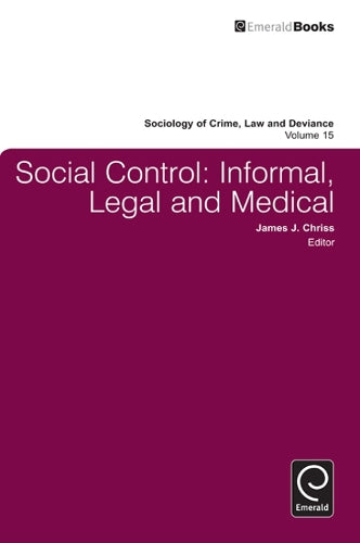 Social Control: Informal, Legal and Medical: 15 (Sociology of Crime, Law and Deviance, 15