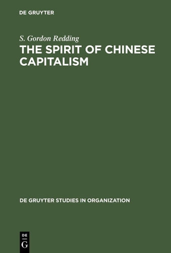 The Spirit of Chinese Capitalism (de Gruyter Studies in Organization, 22