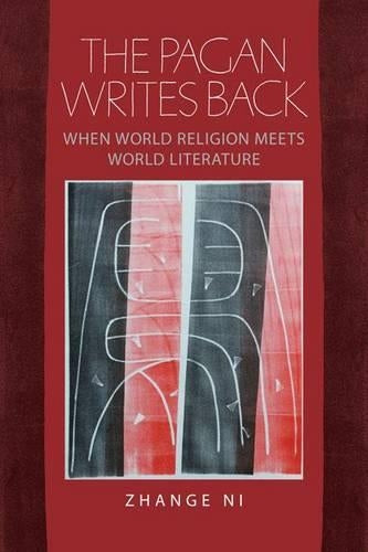 The Pagan Writes Back: When World Religion Meets World Literature (Studies in Religion and Culture