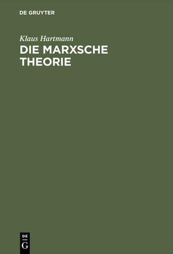 Die Marxsche Theorie: Eine philosophische Untersuchung zu den Hauptschriften (German Edition