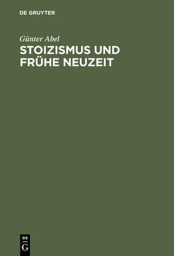 Stoizismus und Frühe Neuzeit: Zur Entstehungsgeschichte modernen Denkens im Felde von Ethik und Politik (German Edition