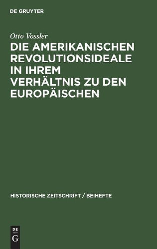 Die amerikanischen Revolutionsideale in ihrem Verhältnis zu den europäischen: Untersucht an Thomas Jefferson (Historische Zeitschrift / Beihefte, 17) (German Edition