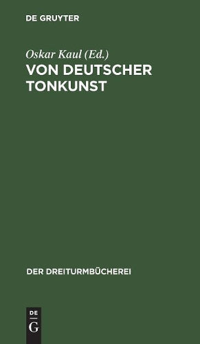 Von deutscher Tonkunst: Eine Auslese aus dem musikalischen Schrifttum (Der Dreiturmbücherei, 2) (German Edition