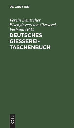 Deutsches Giesserei-Taschenbuch: Ein Hilfsbuch für die Giessereifachleute (German Edition