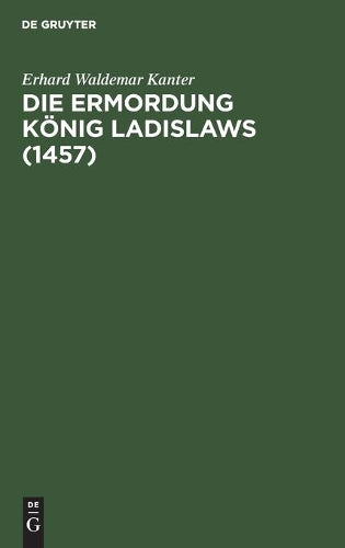 Die Ermordung König Ladislaws (1457) (German Edition