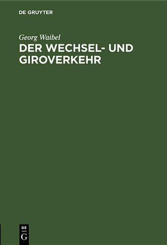 Der Wechsel- und Giroverkehr: Eine Einführung in die bargeldlose Zahlungsweise (German Edition