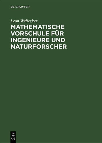 Mathematische Vorschule für Ingenieure und Naturforscher: Eine Anleitung zum selbständigen mathematischen Denken und zur Handhabung der mathematischen Lösungsmethoden (German Edition