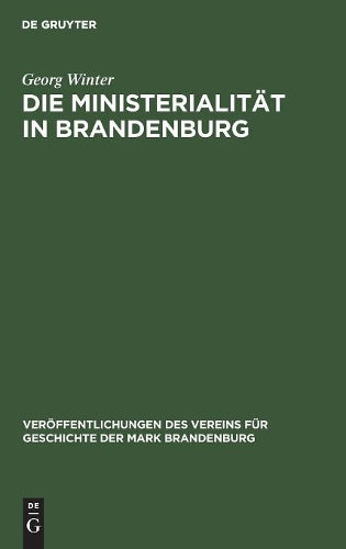Die Ministerialität in Brandenburg: Untersuchungen zur Geschichte der Ministerialität und zum Sachsenspiegel (Veröffentlichungen des Vereins für Geschichte der Mark Brandenburg, 21) (German Edition