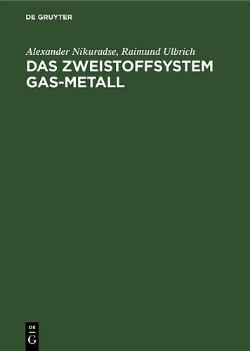 Das Zweistoffsystem Gas-Metall: Physikalisches Verhalten (German Edition