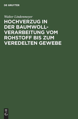 Hochverzug in der Baumwoll-Verarbeitung vom Rohstoff bis zum veredelten Gewebe (German Edition