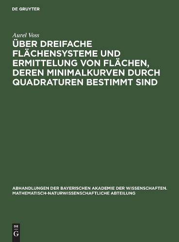 Über dreifache Flächensysteme und Ermittelung von Flächen, deren Minimalkurven durch Quadraturen bestimmt sind (Abhandlungen der Bayerischen Akademie ... Abteilung, 31, 4) (German Edition