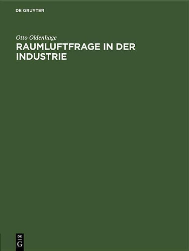 Raumluftfrage in der Industrie: Gezeigt an Untersuchungen zur Lösung der Raumluftfrage im Textilbetrieb (German Edition