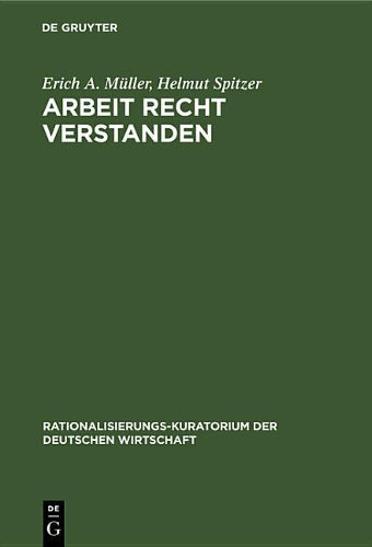 Arbeit recht verstanden: Arbeitsphysiologische Gespräche zwischen Wissenschaft und Praxis (Rationalisierungs-Kuratorium der deutschen Wirtschaft, 2) (German Edition
